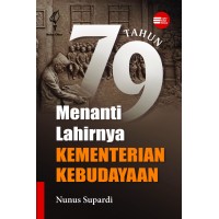 79 Tahun: Menanti Lahirnya Kementerian Kebudayaan
